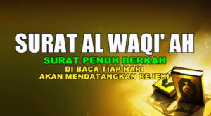 Keutamaan Membaca Surat Al Waqiah Untuk Memperlancar Rejeki